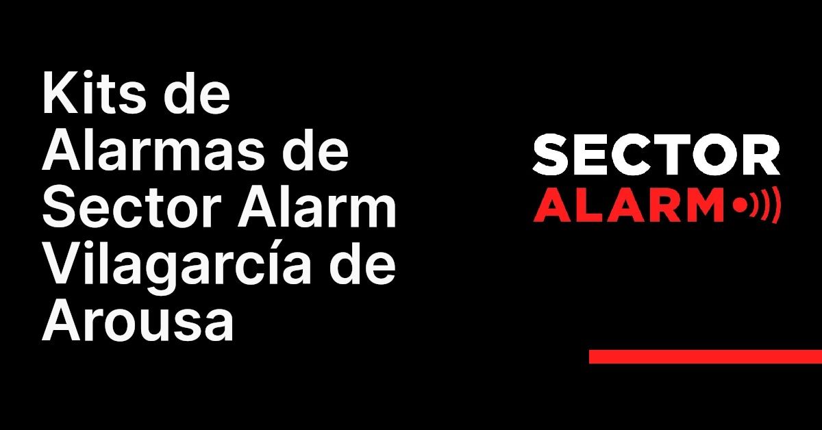 Kits de Alarmas de Sector Alarm Vilagarcía de Arousa